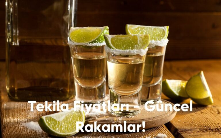 Tekila Fiyatları - Güncel Rakamlar!